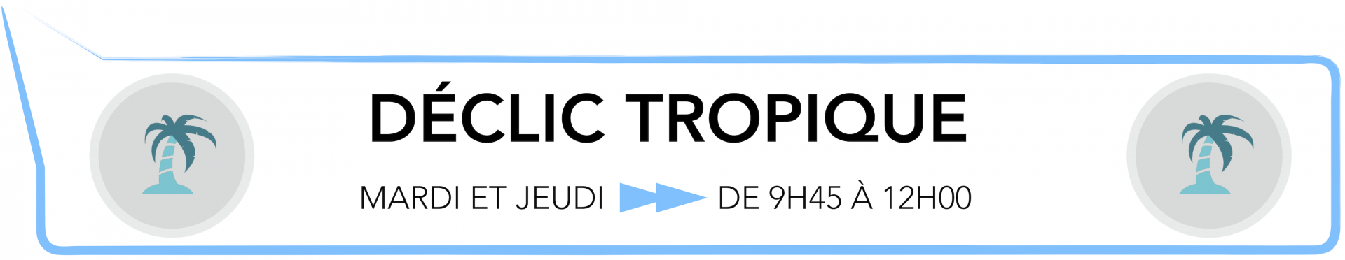 DÉCLIC TROPIQUE avec Guillaume