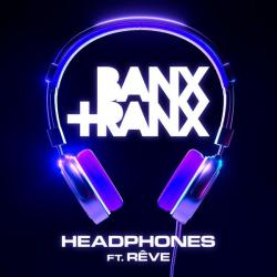 Banx & Ranx Ft. Rêve - Headphones
