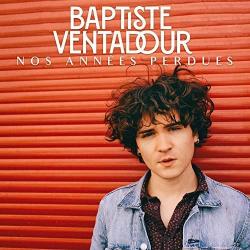 Baptiste Ventadour - Nos années perdues