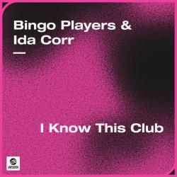 Bingo Players & Ida Corr - I Know This Club