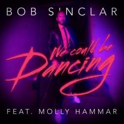 Bob Sinclar Ft. Molly Hammar - We Could Be Dancing