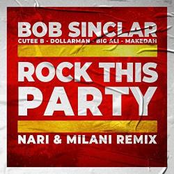 Bob Sinclar (Nari & Milani Remix) - Rock This Party