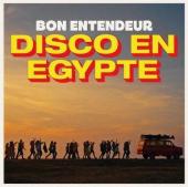 Bon Entendeur - Disco en Egypte