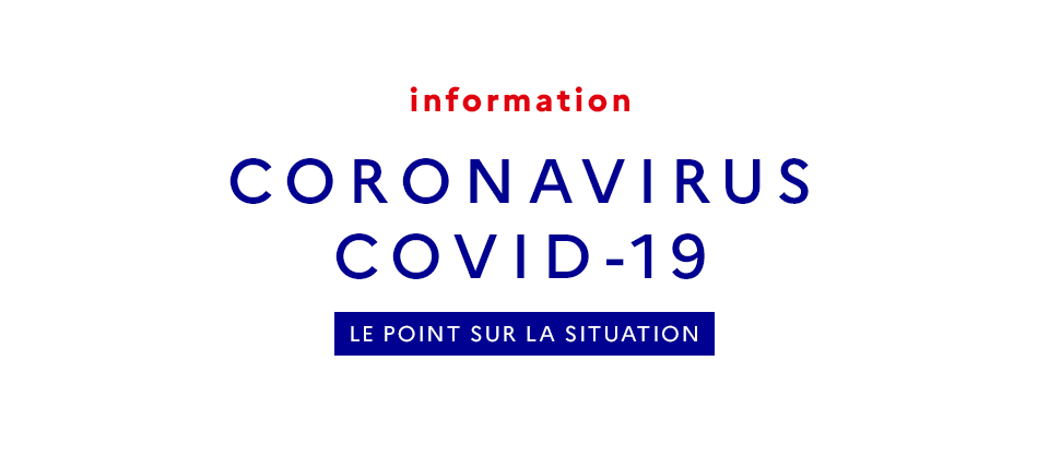 COVID-19 : LE POINT SUR LA SITUATION