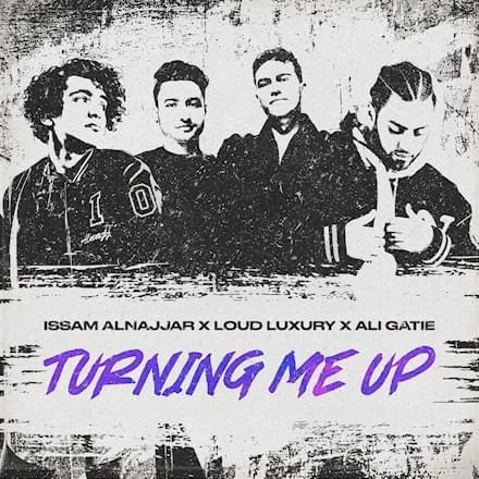 Issam Alnajjar Ft. Loud Luxury & Alo Gatie - Turning Me Up