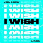 Joel Corry Ft. Mabel - I Wish