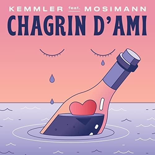 Kemmler Ft. Mosimann - Chagrin d’Ami