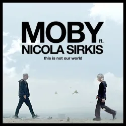 Moby & Nicola Sirkis (Indochine) - This Is Not Our World (Ce n’est pas notre monde)