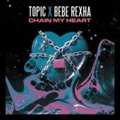 Topic Ft. Bebe Rexha - Chain My Heart