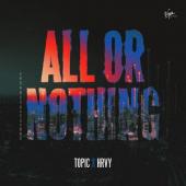 Topic Ft. HRVY - All Or Nothing
